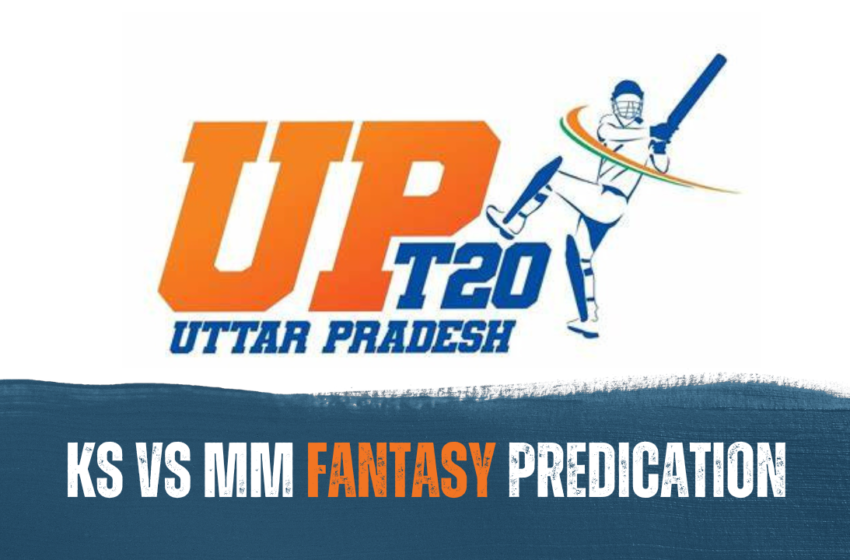  UP T20 League MM vs KS 2023: Fantasy Prediction, Dream11 Team, Dream11 Prediction, Pitch Report, Live Score, Playing 11